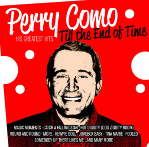 Perry Como – Till The End Of Time - His Greatest Hits