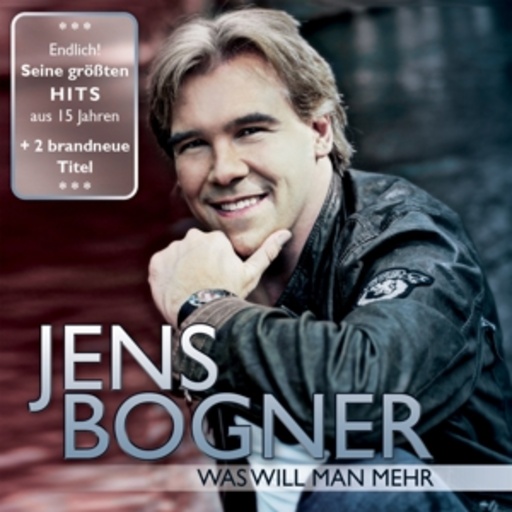 Jens Bogner – Was will man mehr - Seine größten Hits aus 15 Jahren