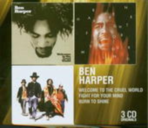 Ben Harper – Welcome To The Cruel World/Fight For Your Mind/Burn To Shine