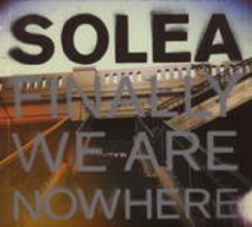 Solea – Finally We Are Nowhere