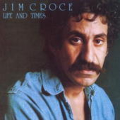 Jim Croce – Life & Times (Expanded Edition)