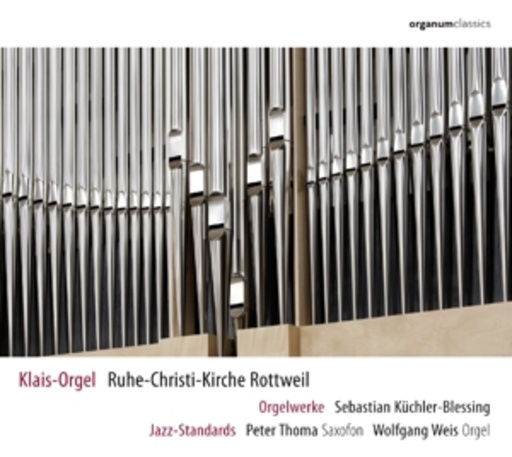 Sebastian Küchler-Blessing/Peter Thoma – Klais-Orgel der Ruhe-Christi-Kirche Rottweil - Orgelwerke