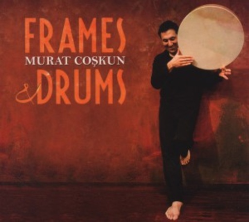 Murat Coskun – Frames & Drums