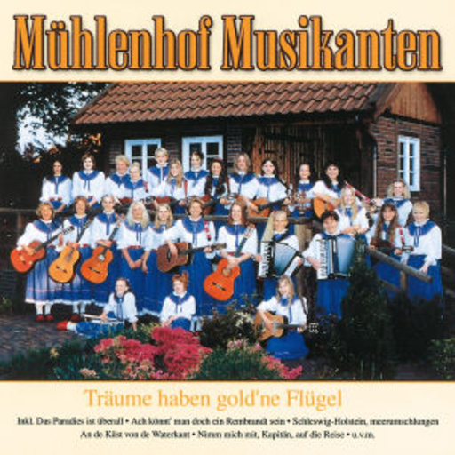 Mühlenhof Musikanten – Träume haben gold'ne Flügel