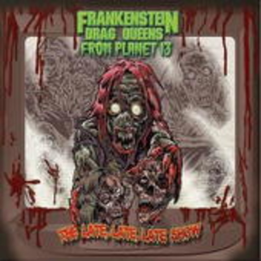 Frankenstein Drag Queens – The Late Late Late Show