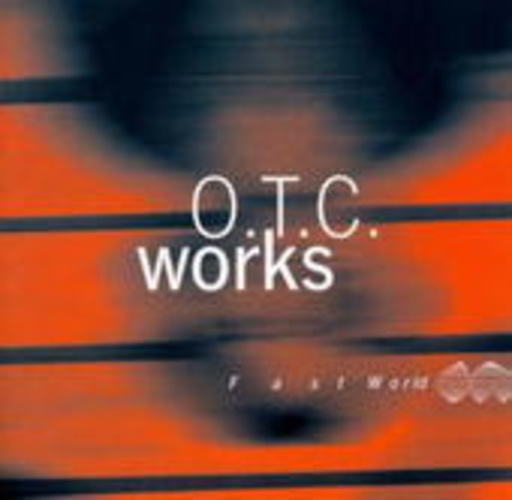 O.T.C. Works – Fast World