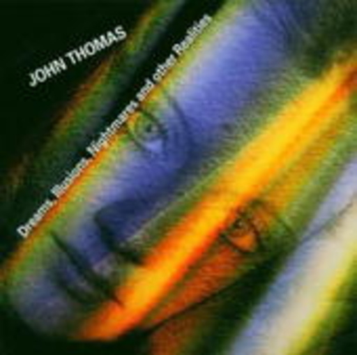 John Thomas – Dreams, Illusions, Nightmares And Other Realities