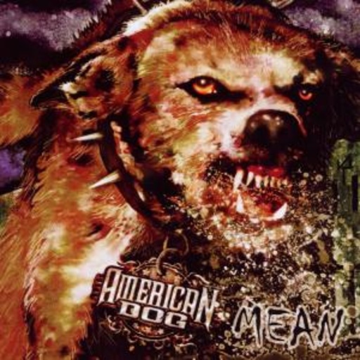 American Dog – Mean