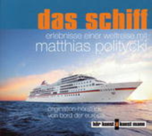 Diverse – Das Schiff: Erlebnisse einer Weltreise mit Matthias Politycki