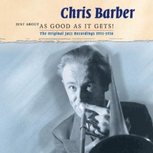 Chris Barber – Just About As Good As It Gets