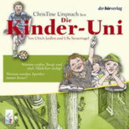 Christine Urspruch – Die Kinder-Uni - Warum raufen Jungs und Mädchen sind zickig?/Warum werden Sportler..