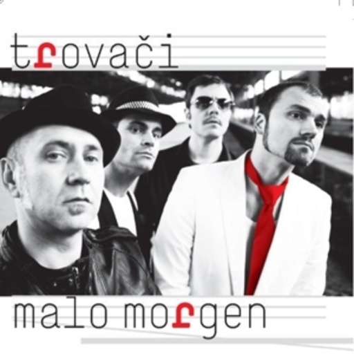 Trovaci – Malo Morgen