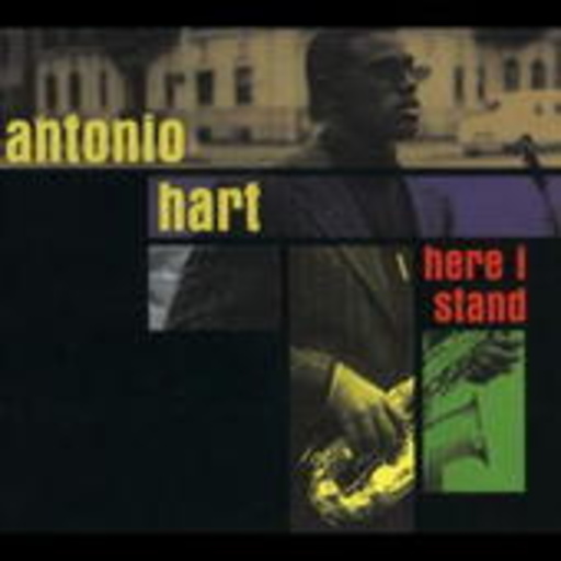 Antonio Hart – Here I Stand