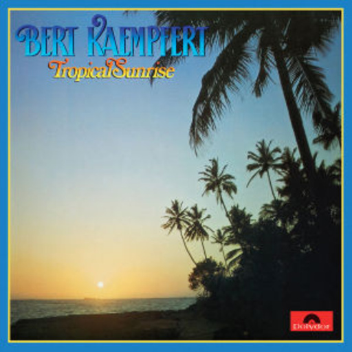 Bert Kaempfert – Tropical Sunrise