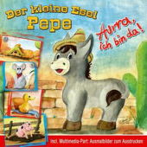 Der kleine Esel Pepe – Hurra, ich bin da!