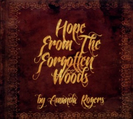 Amanda Rogers – Hope From The Forgotten Woods