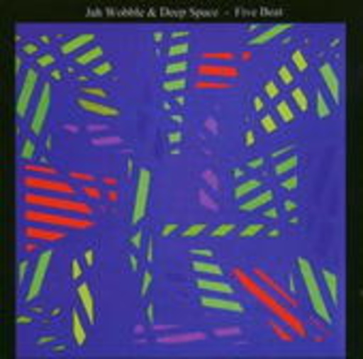 Jah Wobble & Deep Space – Five Beat