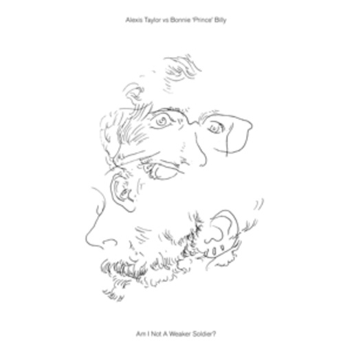 Alexis Taylor Vs. Bonnie "Prince" Billy – Am I Not A Weaker Soldier