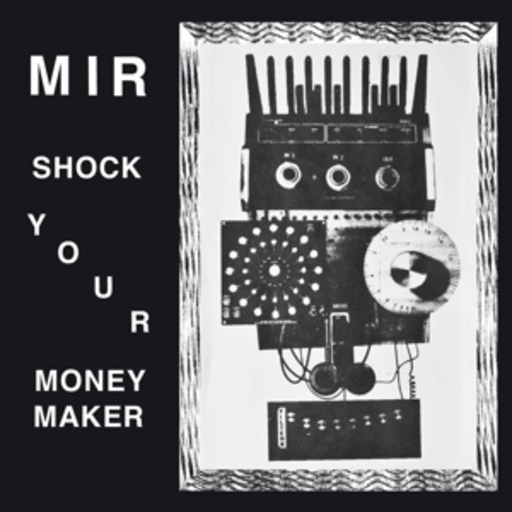 Mir – Shock Your Moneymaker