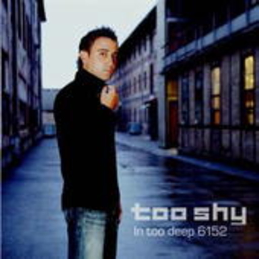 Too Shy – In Too Deep 6152