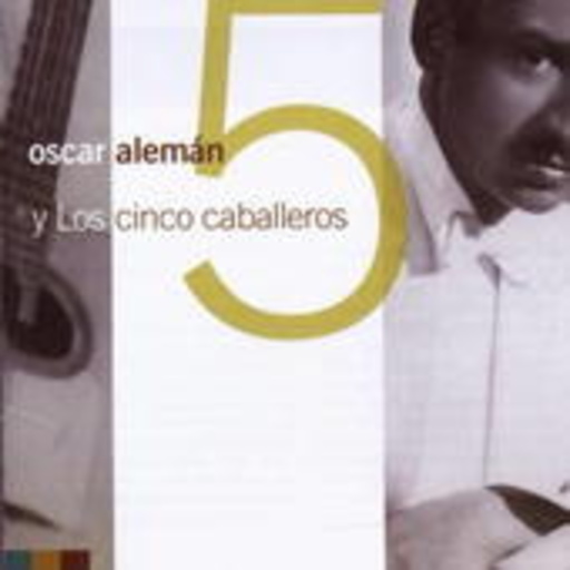 Oscar Aleman – ... Y Los Cinco Caballeros