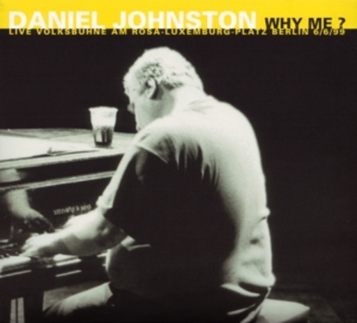 Daniel Johnston – Why Me?