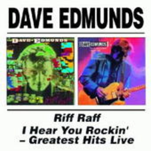 Dave Edmunds – Riff Raff & I Hear You Rockin'