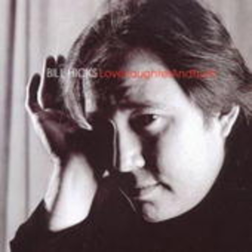 Bill Hicks – Love, Laughter, Truth