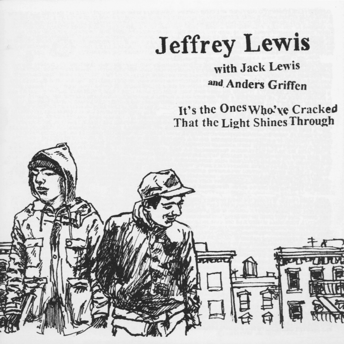 Jeffrey Lewis – It's The Ones Who've Cracked That The Light Shines Through
