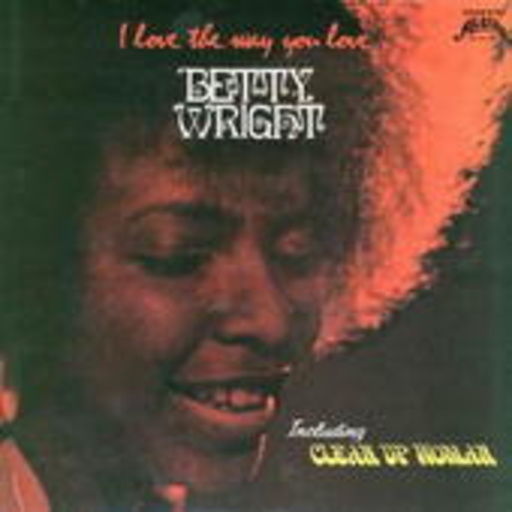 Betty Wright – I Love The Way You Love