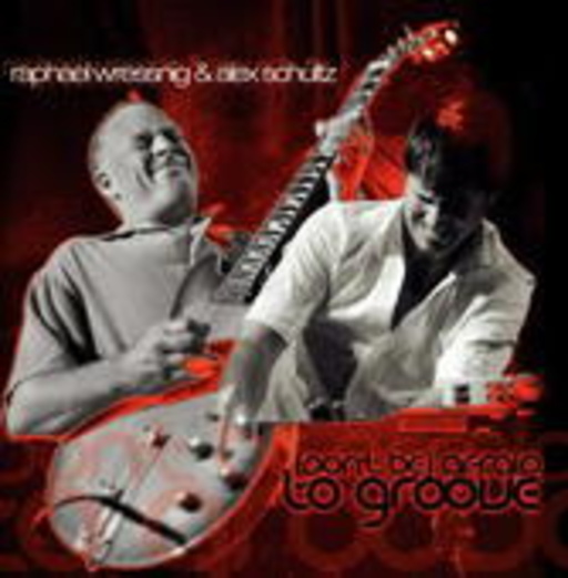 Raphael Wressnig & Alex Schultz – Don't Be Afraid To Groove