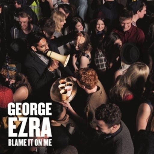 George Ezra – Blame It On Me