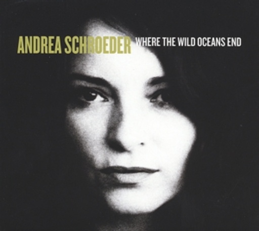Andrea Schroeder – Where The Wild Oceans End
