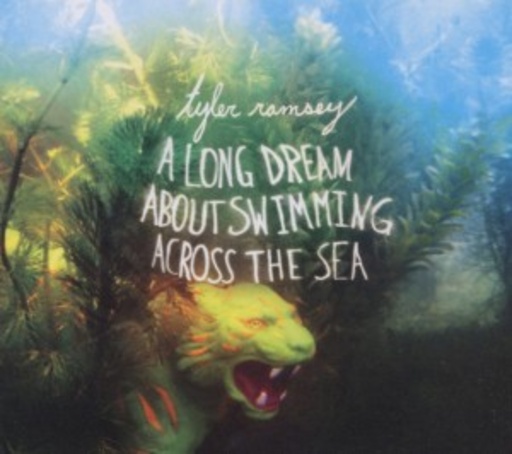 Tyler Ramsey – A Long Dream About Swimming