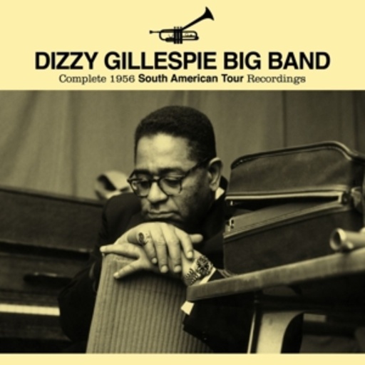 Dizzy Gillespie Big Band – Complete 1956 South American Tour
