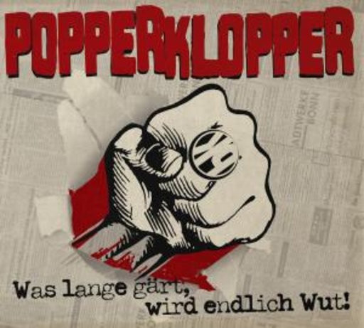 Popperklopper – Was lange gärt wird endlich Wut