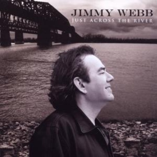 Jimmy Webb – Just Across The River