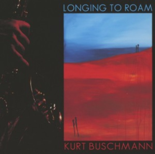 Kurt Buschmann – Longing To Roam