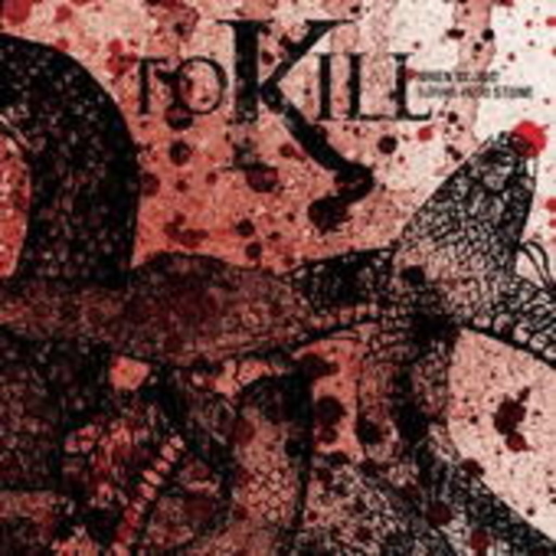 To Kill – When Blood Turns Into Stone
