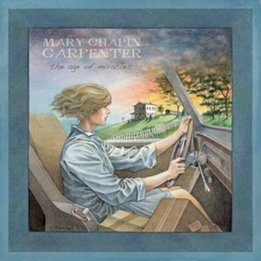 Mary Chapin Carpenter – The Age Of Miracles