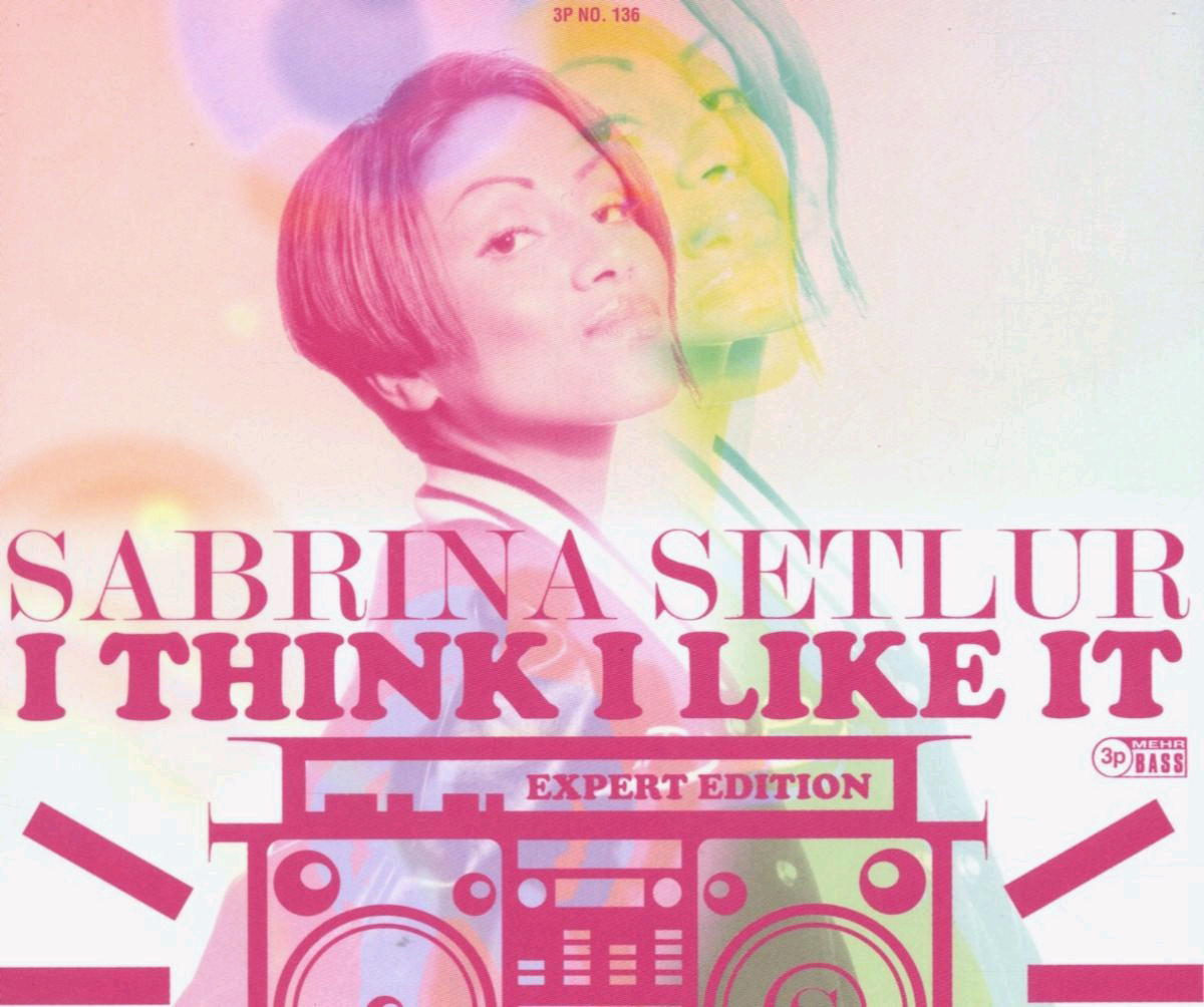 Sabrina Setlur – I Think I Like It (Expert Edition)