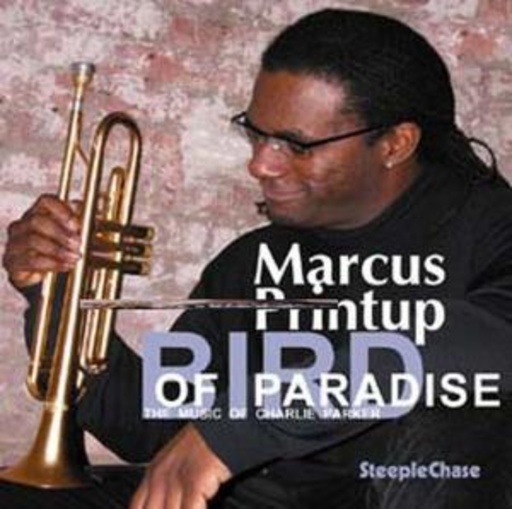 Marcus Printup Quartet – Bird Of Paradise