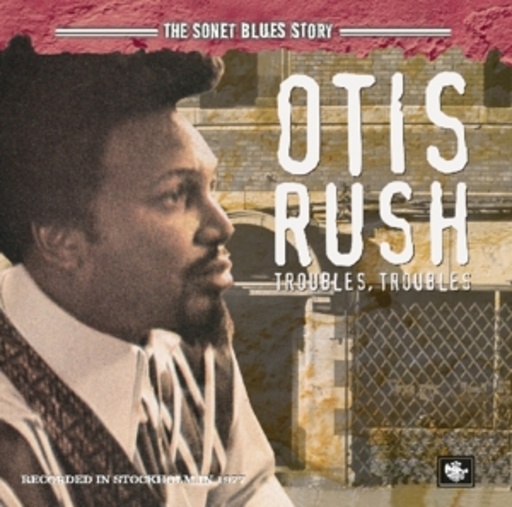 Otis Rush – The Sonet Blues Story