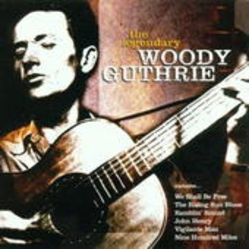 Woody Guthrie – The Legendary