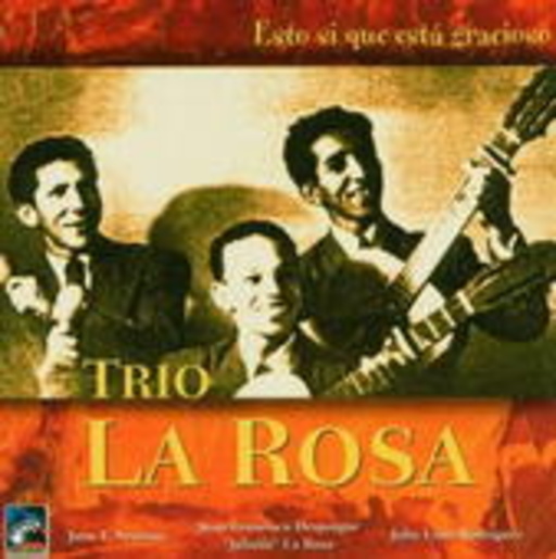 Trio La Rosa – Esto Si Que Esta Gracioso