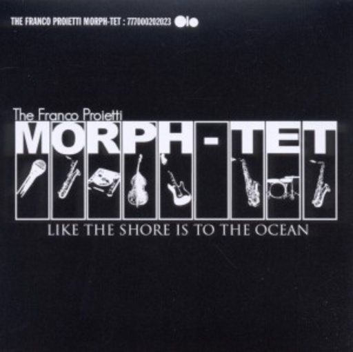 The Franco Proietti Morph-Tet – Like The Shore Is To The Ocean