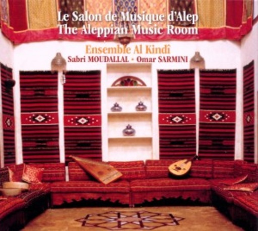 Ensemble Al Kindî/Sabri Moudallal/Omar Sarmini – The Aleppian Music Room