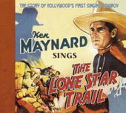Ken Maynard – Sings The Lone Star Trail