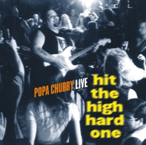 Popa Chubby – Hit The High Hard One