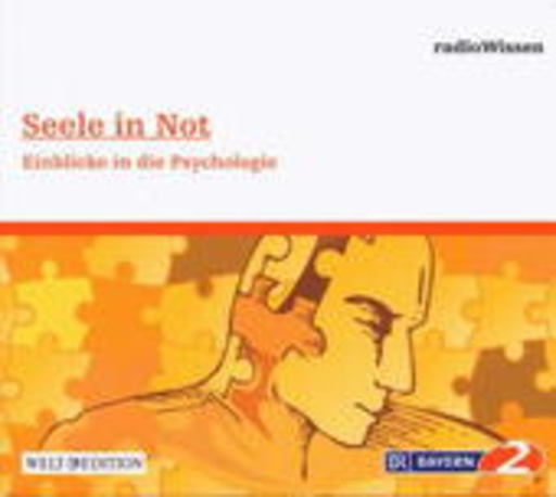 Diverse – BR 2 Radiowissen: Seele in Not - Einblicke in die Psychologie